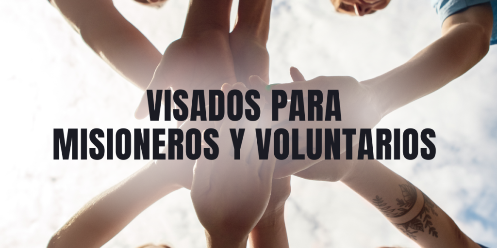 Conoce los visados para misioneros y voluntarios