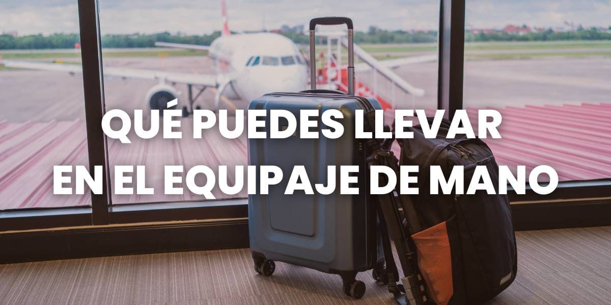 Qué se Puede Llevar en Equipaje de Mano - Visados y Trámites