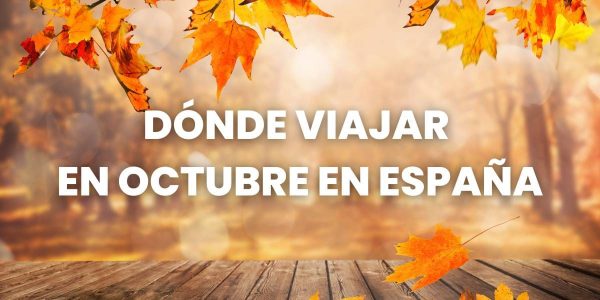 dónde viajar en octubre en españa